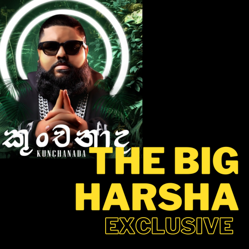 That Big Harsha Exclusive!