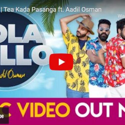 NewMusic : Hola Kollo | Tea Kada Pasanga ft Aadil Osman