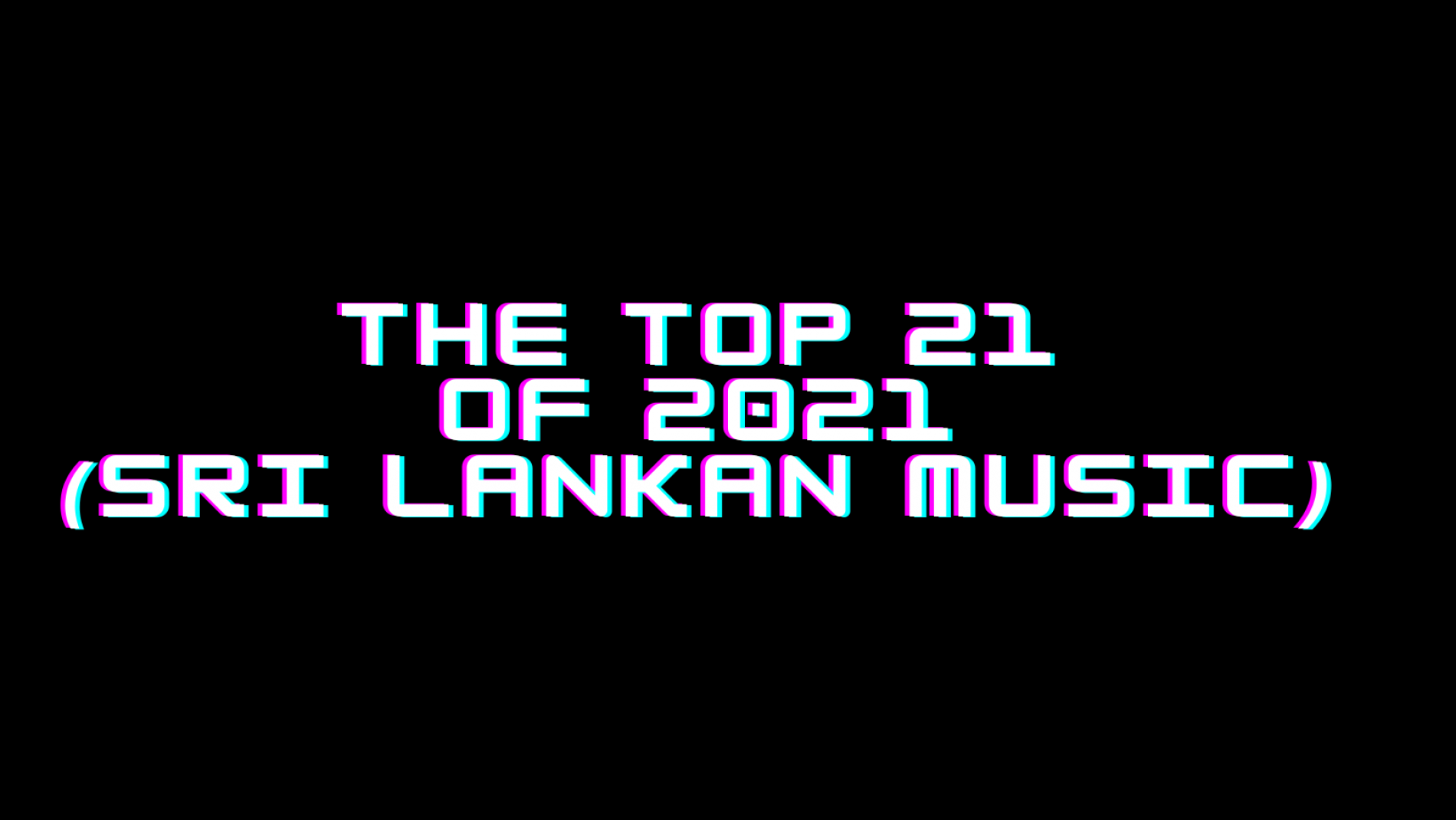 The Top 21 Of 2021 In Music From Sri Lanka