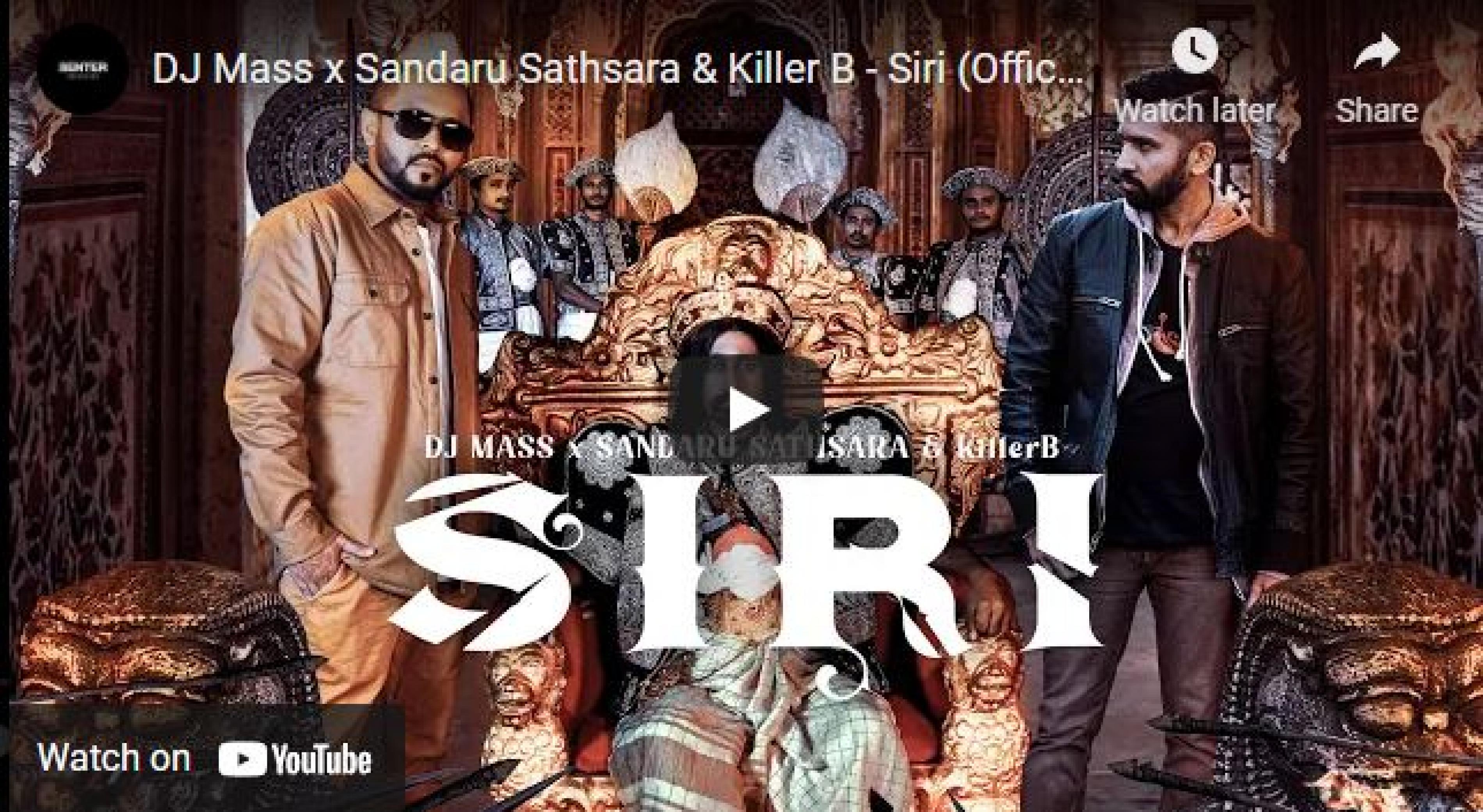 New Music : DJ Mass X Sandaru Sathsara & Killer B – Siri (Official ...