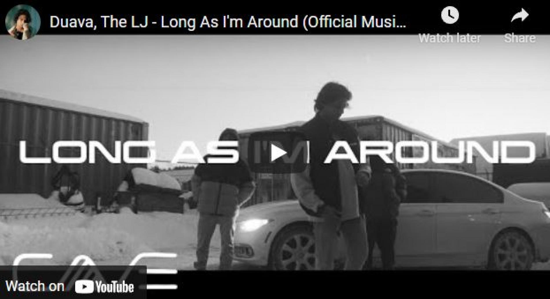 New Music : Duava, The LJ – Long As I’m Around (Official Music Video)