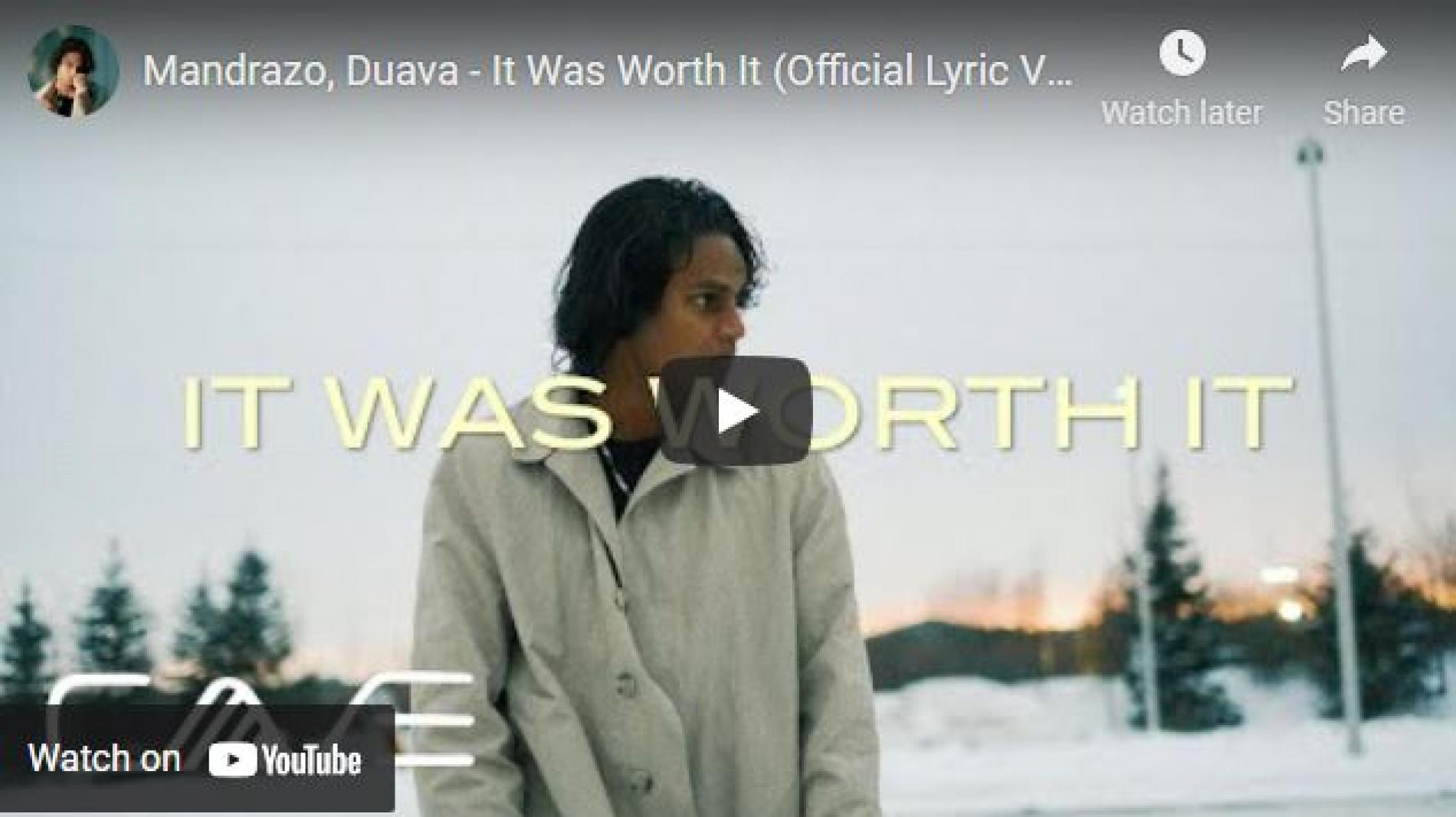 New Music : Mandrazo, Duava – It Was Worth It (Official Lyric Video)