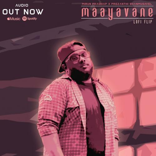 New Music : Mirun Pradhap x @Prezanthi Shanmugavel – Maayavane – Lofi Flip (Official Video Visualizer)