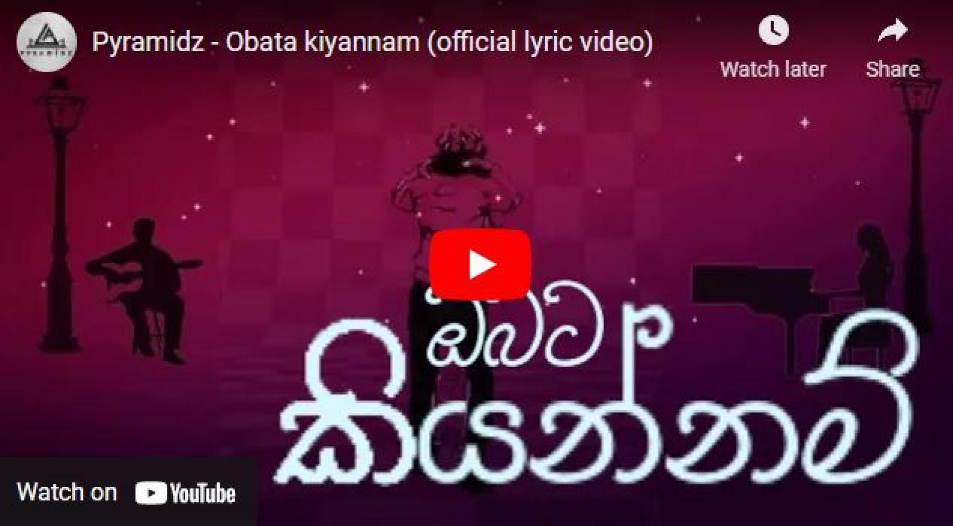 New Music : Pyramidz – Obata Kiyannam (official lyric video)