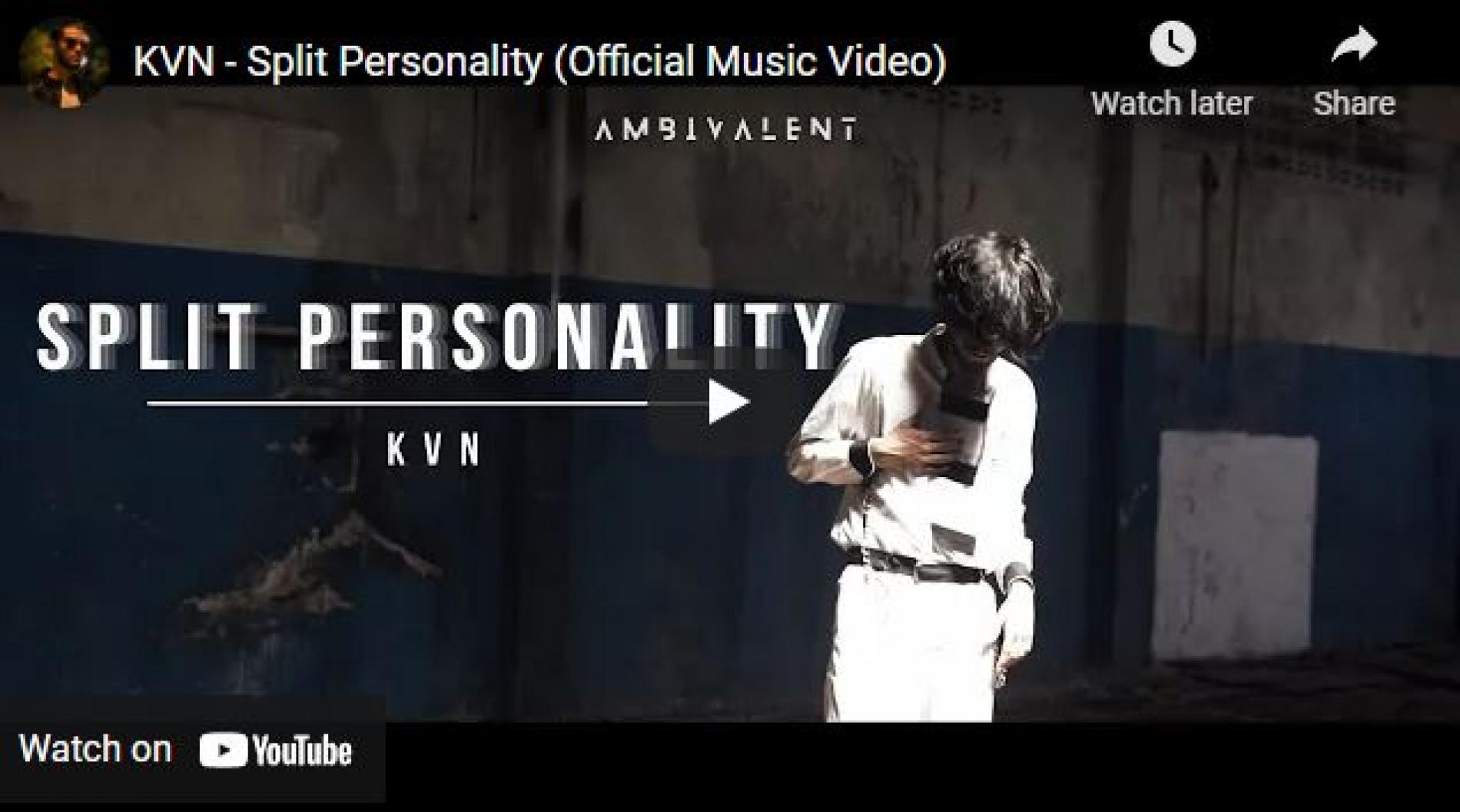 New Music : KVN – Split Personality (Official Music Video)