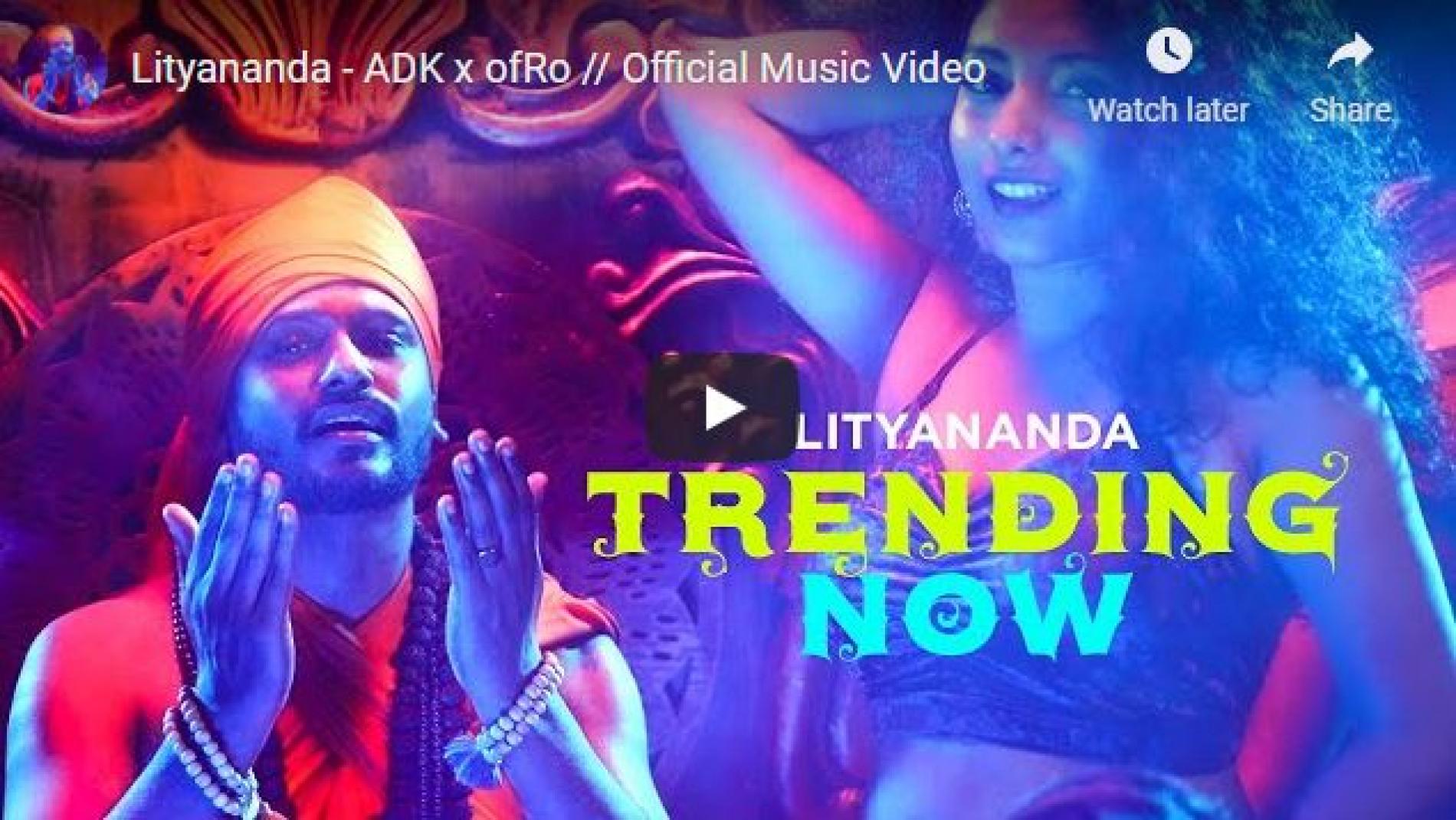 New Music : Lityananda – ADK x ofRo // Official Music Video