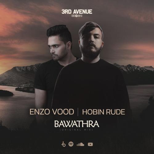 New Music : Enzo Wood x Hobin Rude – Bawathra