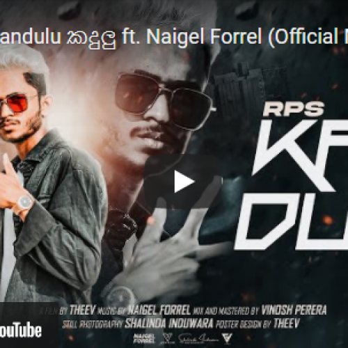New Music : RPS – Kandulu කදුලු Ft Naigel Forrel (Official Music Video) [Dir by Theev]