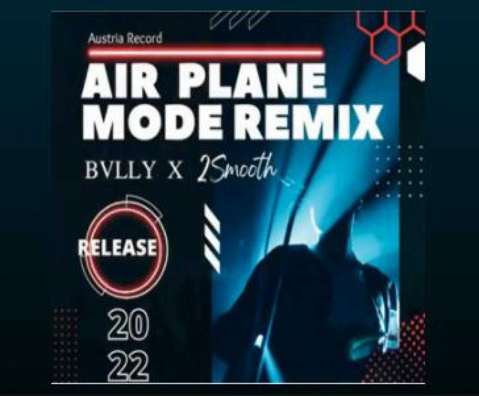 New Music : BVLLY x 2Smooth – Air Plane Mode (Remix)