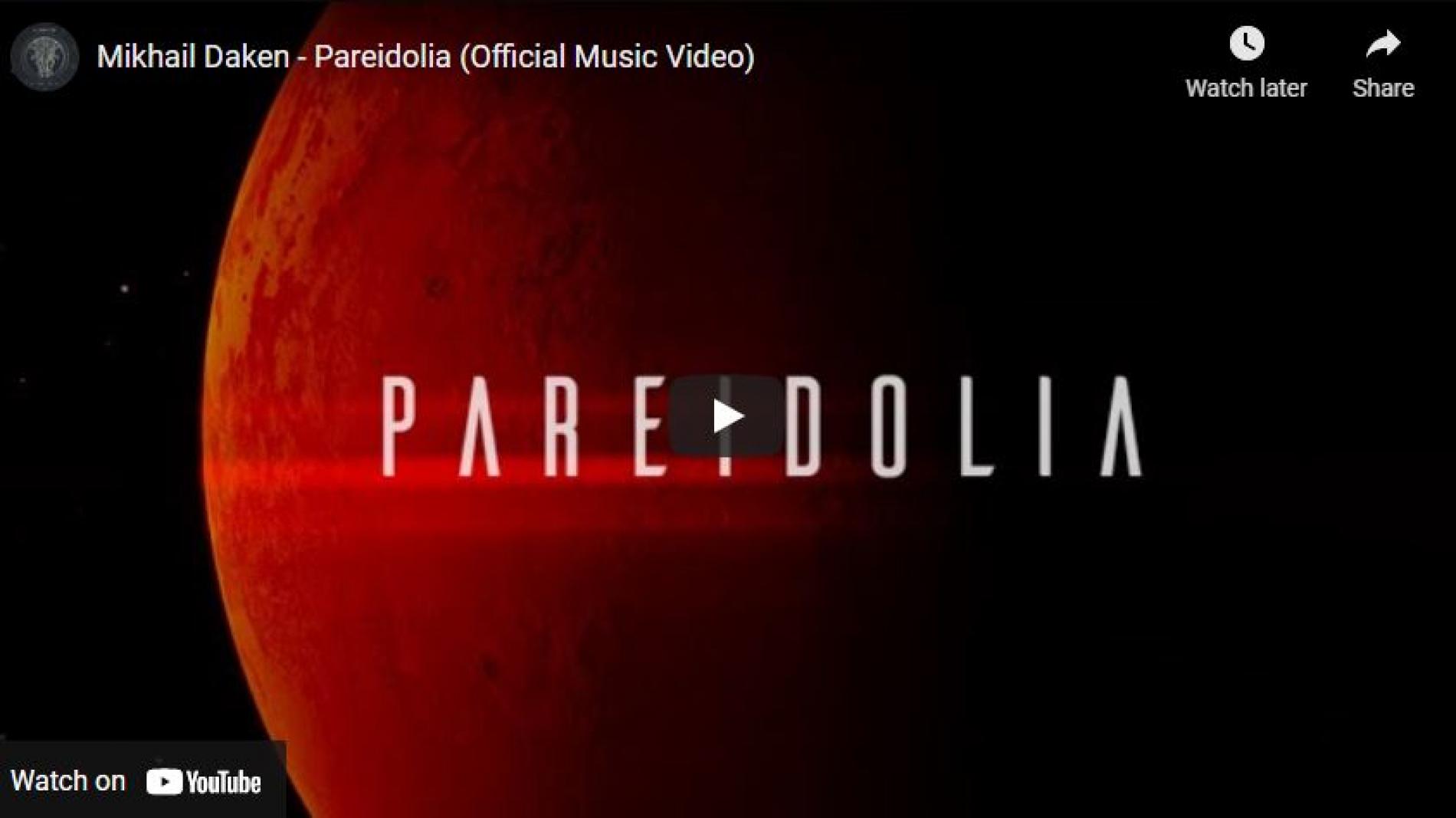 New Music : Mikhail Daken – Pareidolia (Official Music Video)