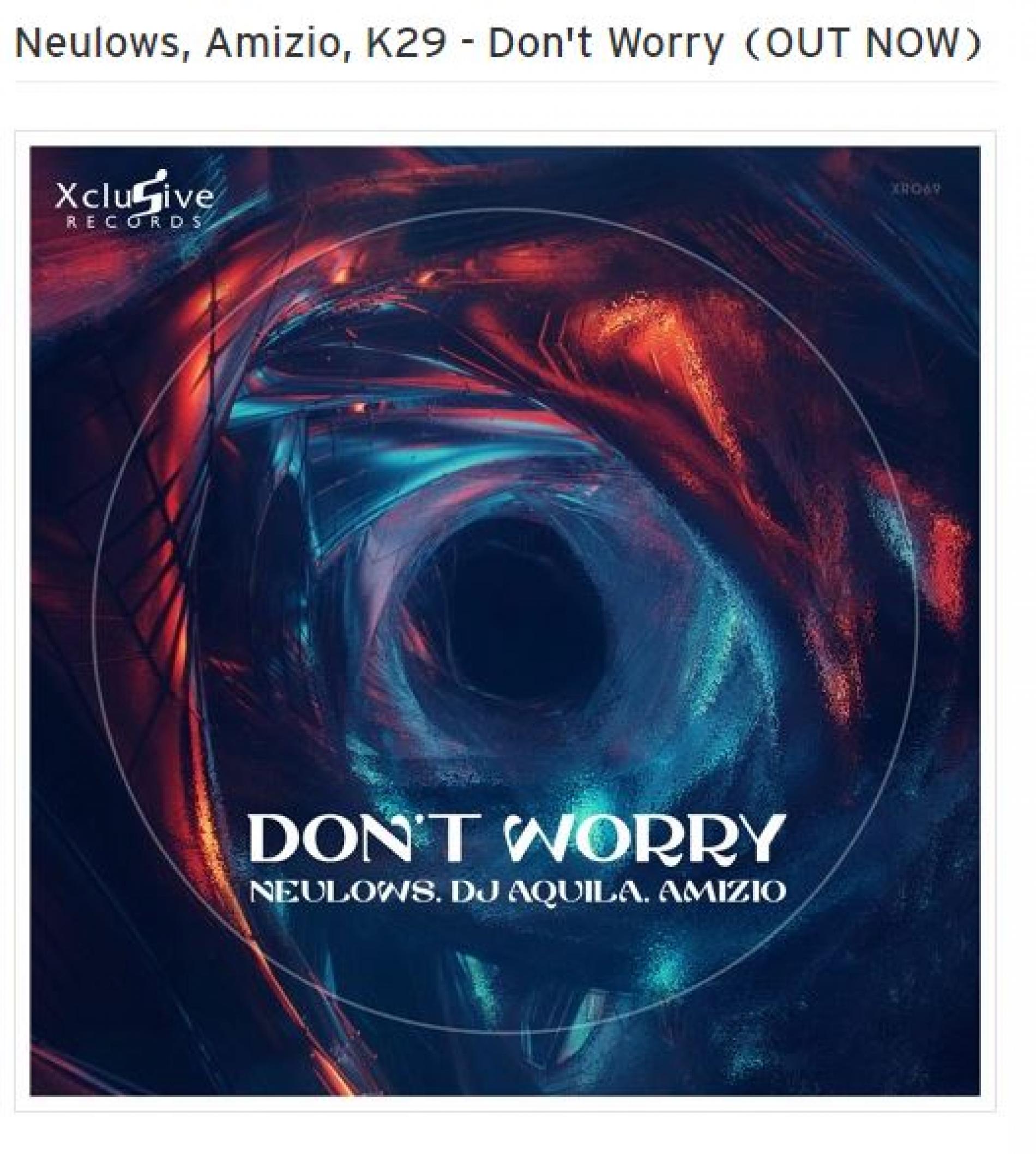 New Music : Neulows, Amizio, K29 – Don’t Worry