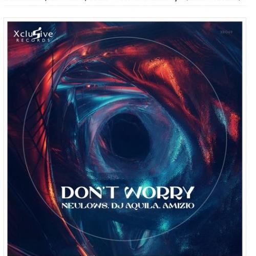 New Music : Neulows, Amizio, K29 – Don’t Worry