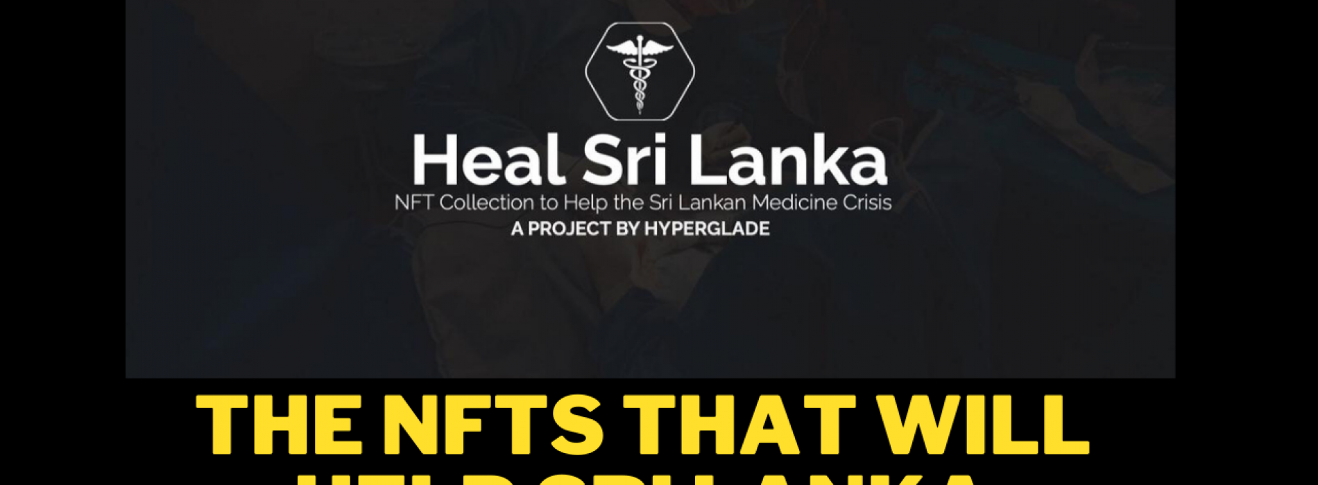 News : NFTs Are Coming To Aid Sri Lanka’s Medicine Shortage, Here’s How