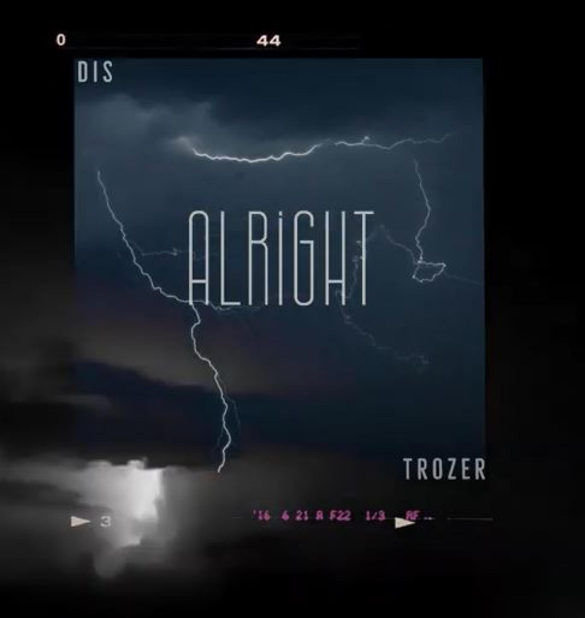 New Music : Trozer x DIS – Alright (Official Audio)