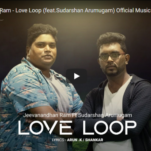 New Music : Jeevanandhan Ram – Love Loop (feat Sudarshan Arumugam) Official Music Video