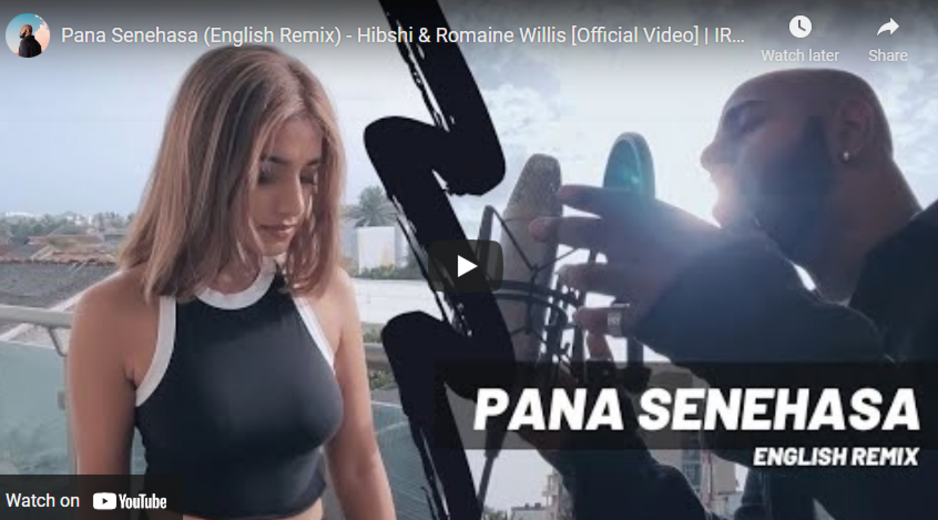 New Music : Pana Senehasa (English Remix) – Hibshi & Romaine Willis [Official Video] | IRAJ | Dushyanth Weeraman