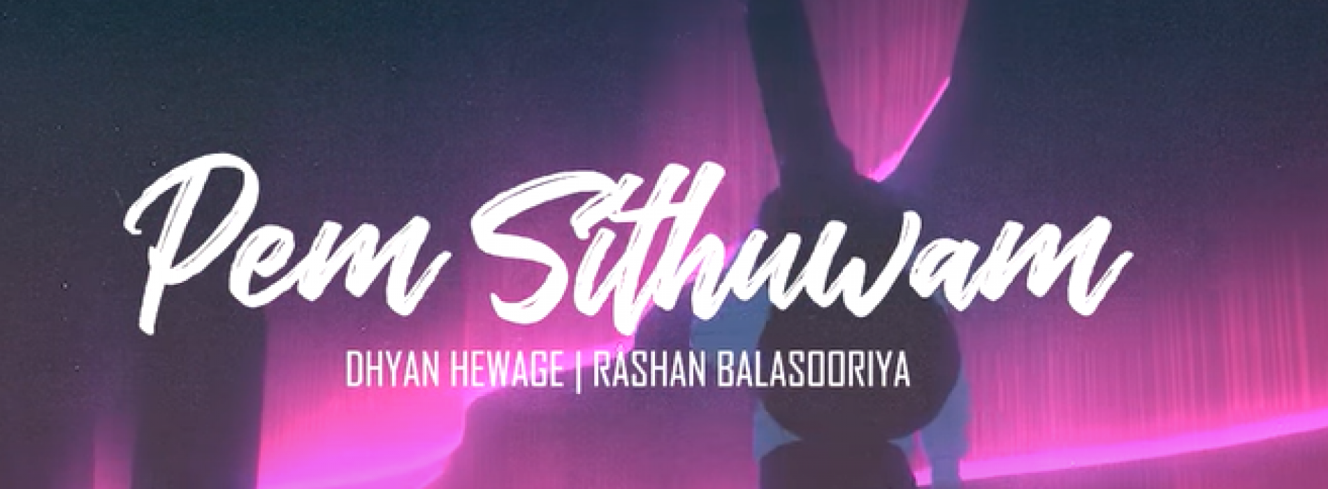 New Music : Dhyan Hewage & Rashan Balasooriya – Pem Sithuwam (පෙම් සිතුවම්) | Official Lyric Video