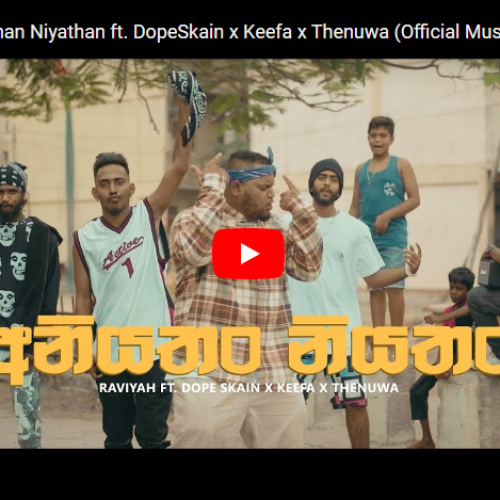 New Music : Raviyah – Aniyathan Niyathan ft DopeSkain x Keefa x Thenuwa (Official Music Video)