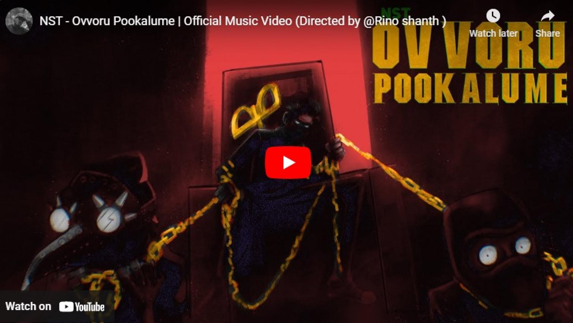 New Music : NST – Ovvoru Pookalume | Official Music Video (Directed by @Rino shanth )