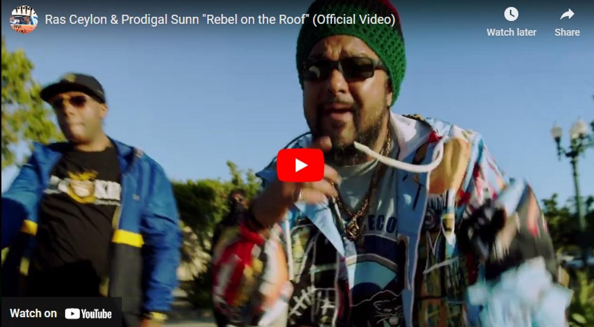 New Music : Ras Ceylon & Prodigal Sunn “Rebel on the Roof” (Official Video)