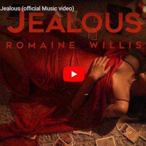 New Music : Romaine Willis – Jealous (official Music video)