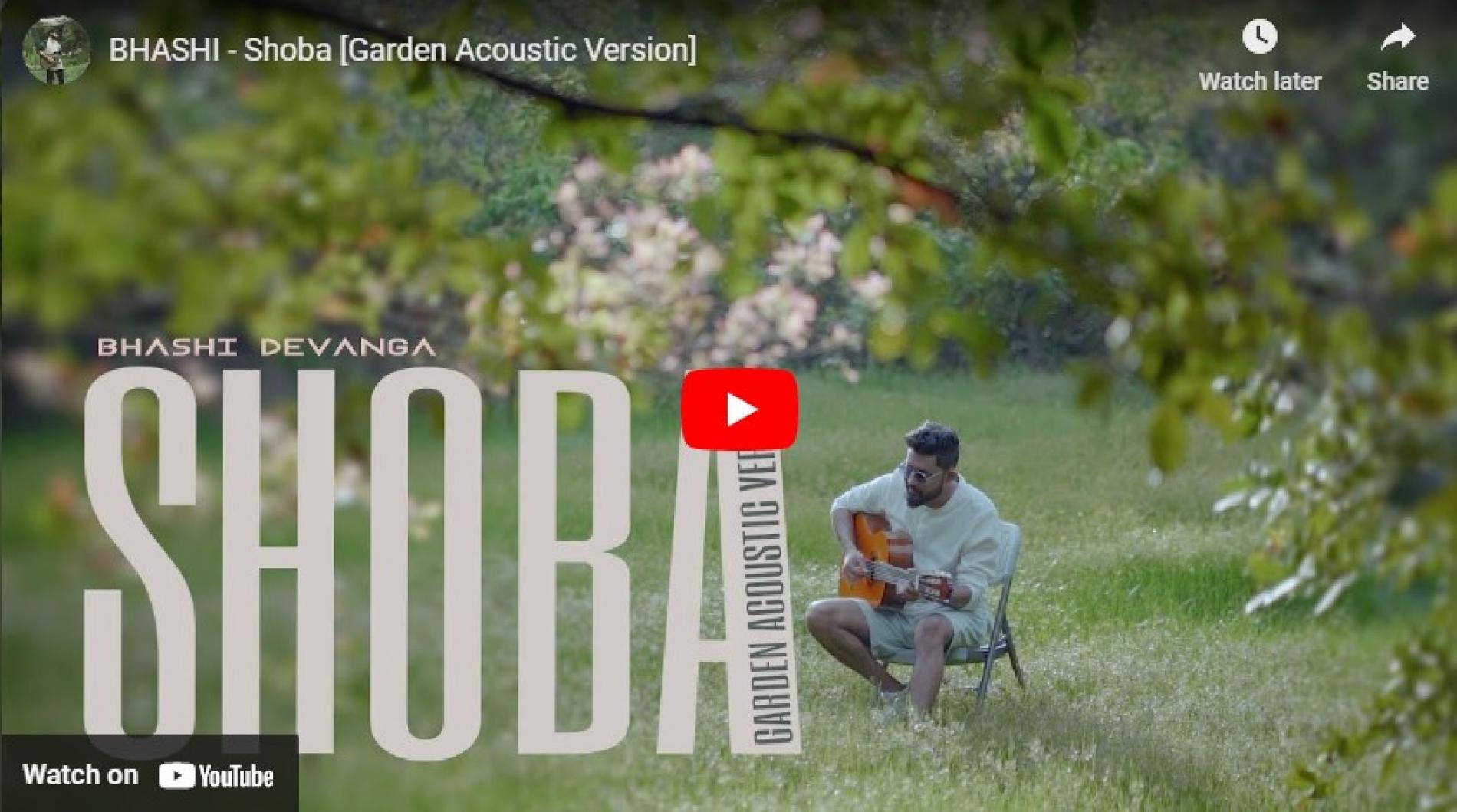 New Music : BHASHI – Shoba [Garden Acoustic Version]