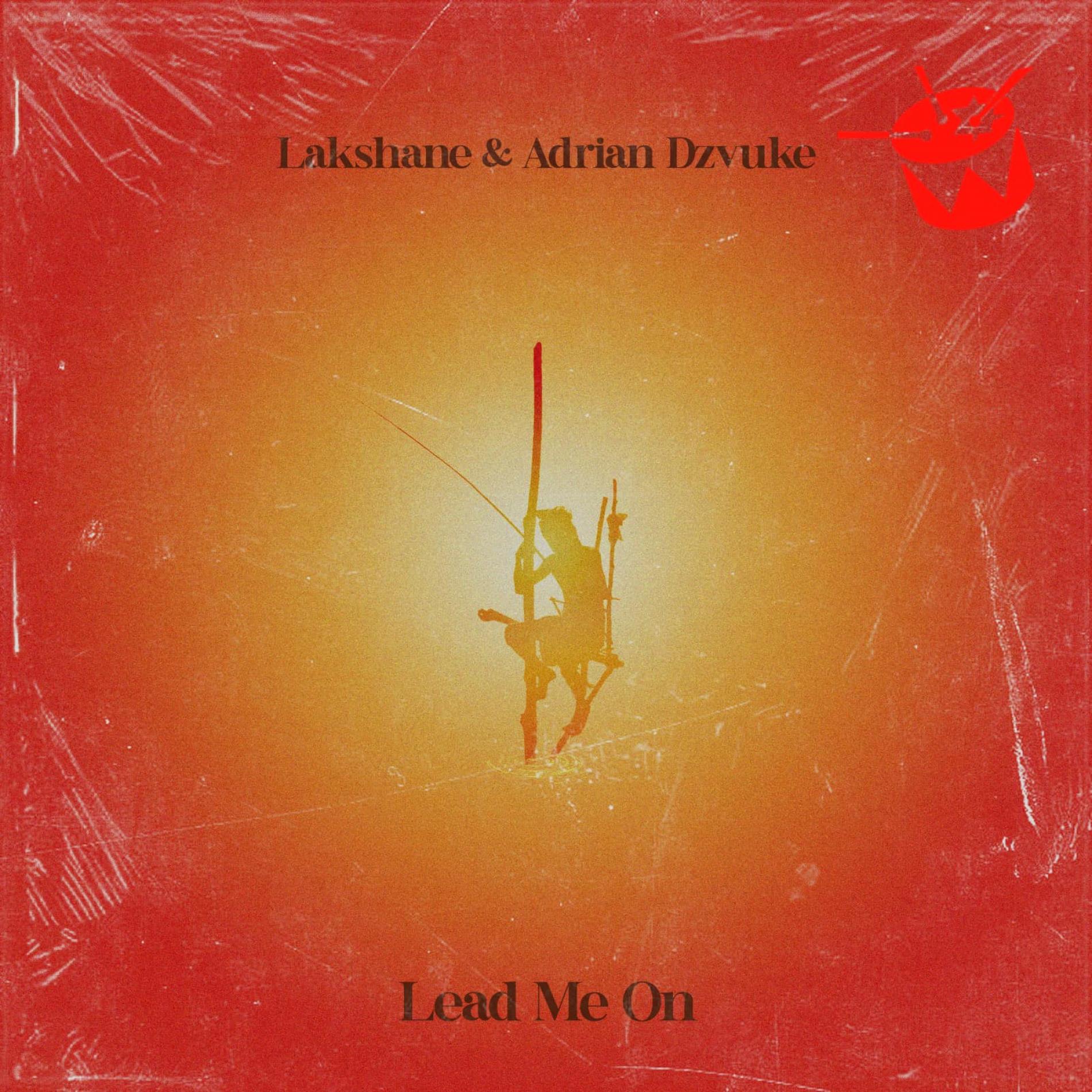 New Music : Lakshane x Adrian Dzvuke – Lead Me On