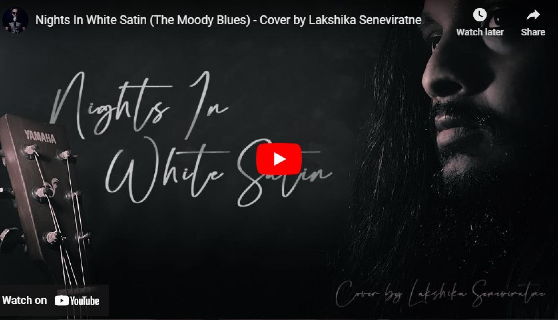 New Music : Nights In White Satin (The Moody Blues) – Cover by Lakshika Seneviratne