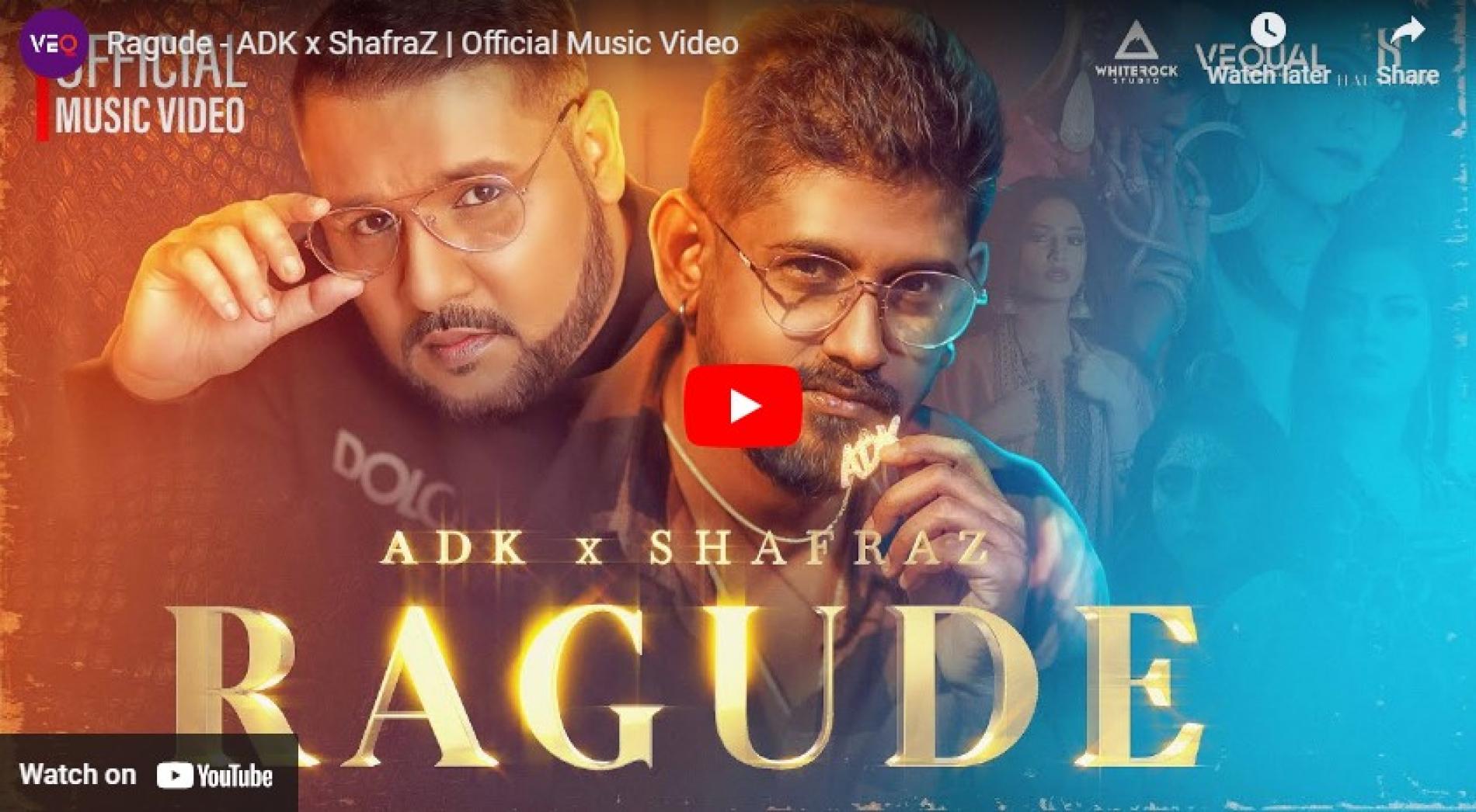 New Music : Ragude – ADK x ShafraZ | Official Music Video