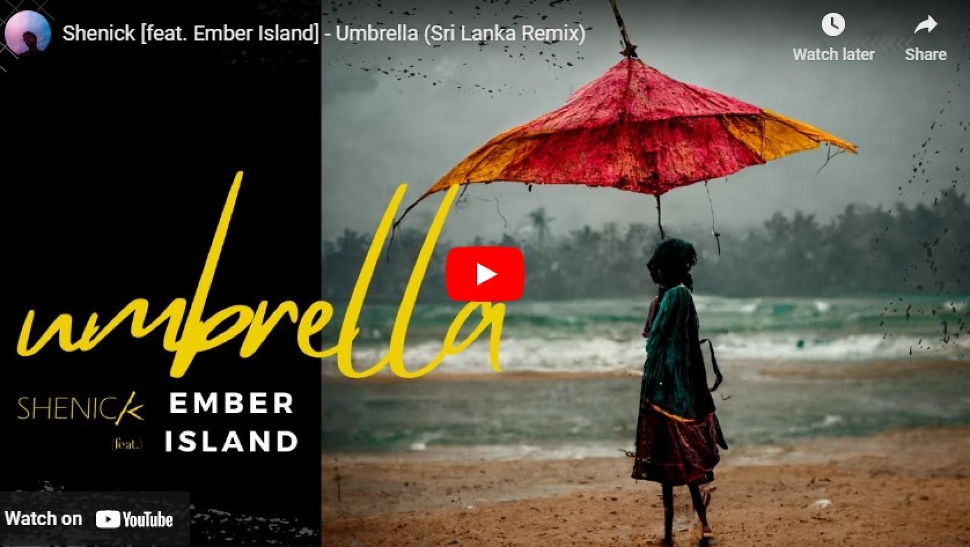 New Music : Shenick [feat. Ember Island] – Umbrella (Sri Lanka Remix)