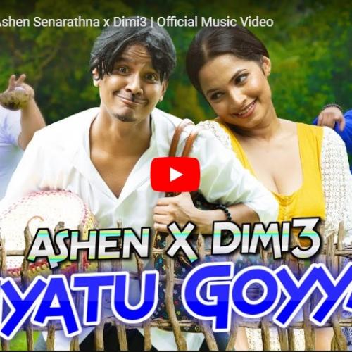 New Music : Siyatu Goyya – Ashen Senarathna x Dimi3 | Official Music Video