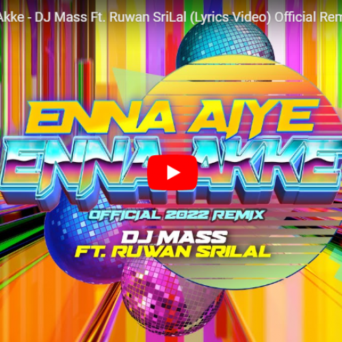 New Music : Enna Aiye Enna Akke – DJ Mass Ft. Ruwan SriLal (Lyrics Video) Official Remix