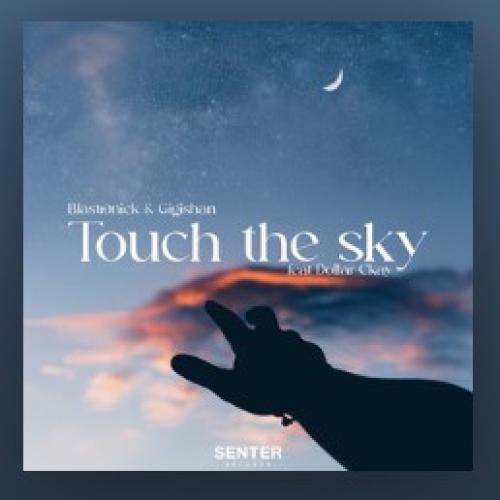 New Music : Blastronick x Gigishan x Dollar CKay – Touch The Sky