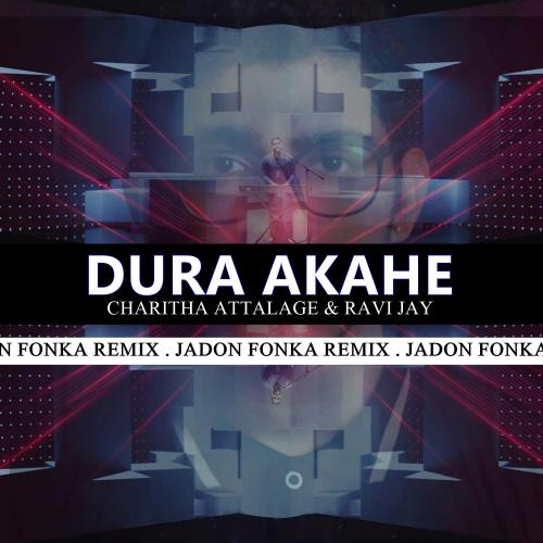 New Music : Charitha Attalage ft Ravi Jay – Dura Akahe (Jadon Fonka Remix) [Melodic House]