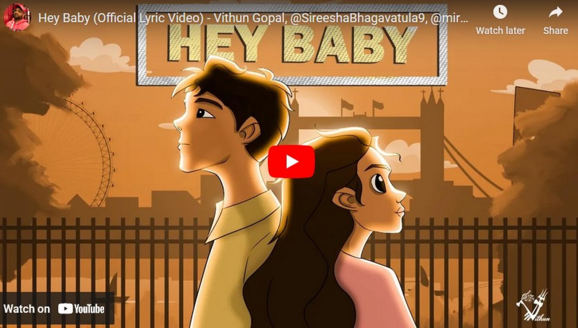 New Music : Hey Baby (Official Lyric Video) – Vithun Gopal, @SireeshaBhagavatula9, @mirunpradhap