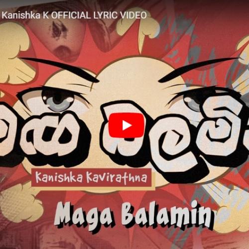 New Music : Maga Balamin – Kanishka K (Official Lyric Video)