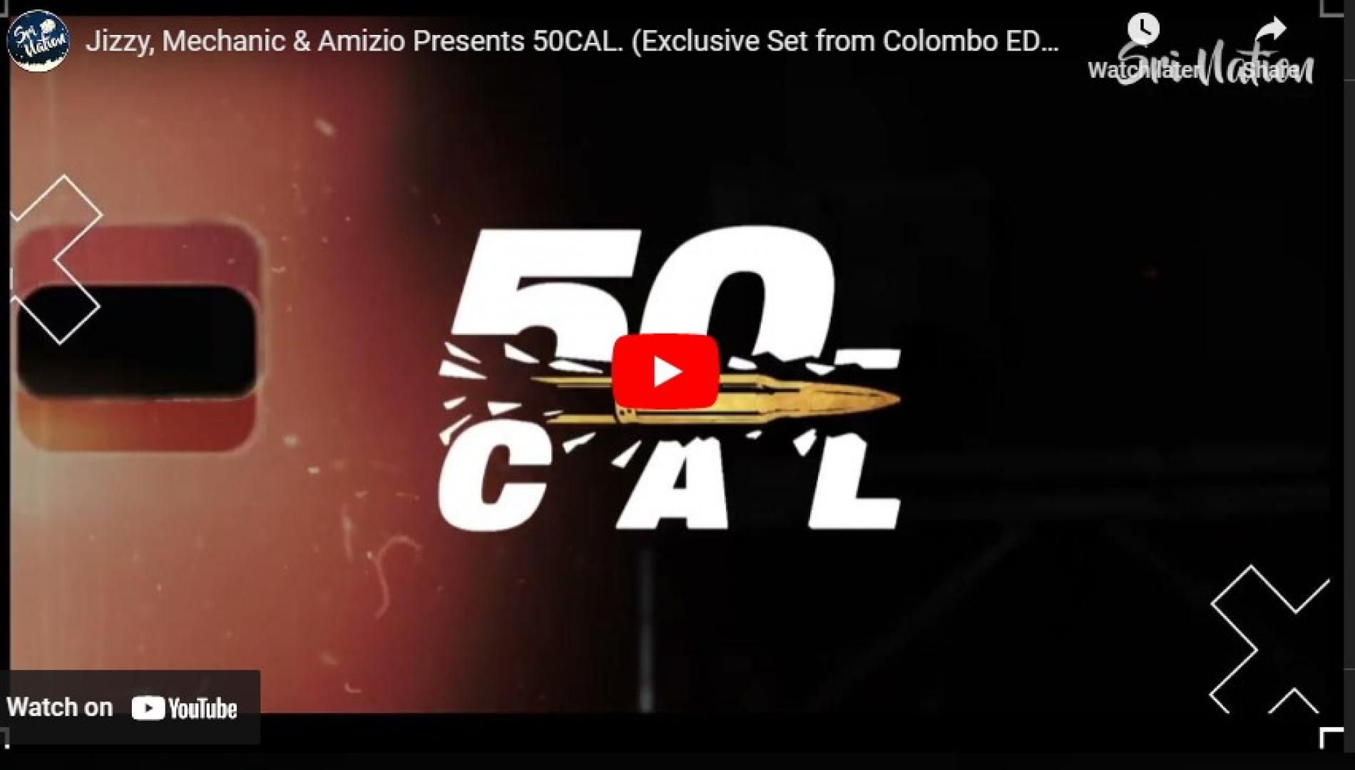 News : Jizzy, Mechanic & Amizio Presents 50CAL (Exclusive Set from Colombo EDM Festival)
