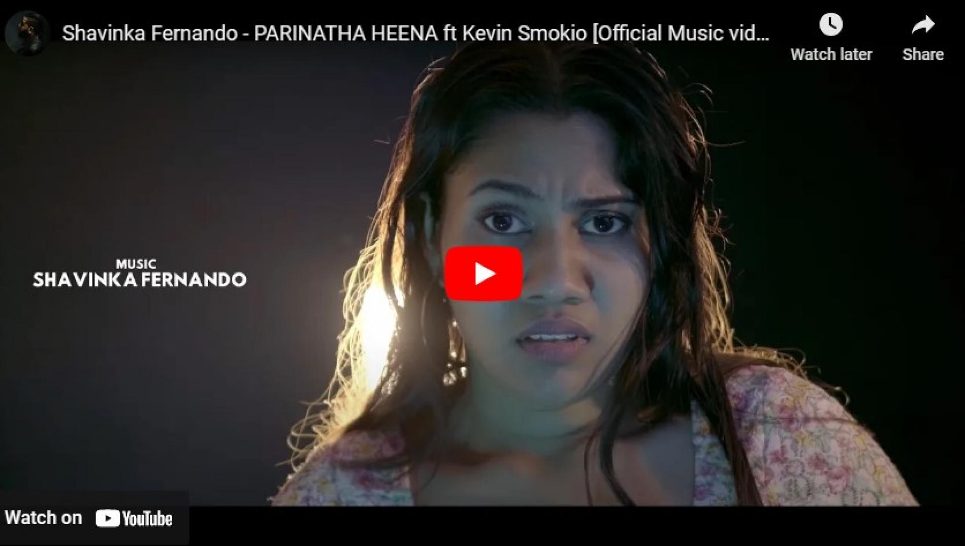 New Music : Shavinka Fernando – PARINATHA HEENA ft Kevin Smokio [Official Music video] Full 4K