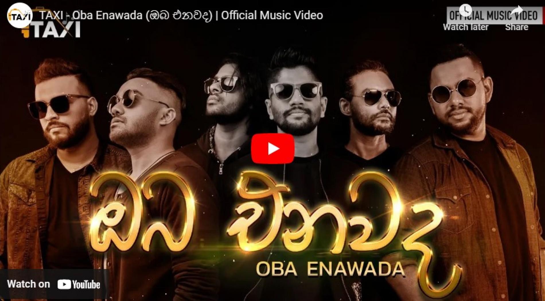 New Music : TAXI – Oba Enawada (ඔබ එනවද) | Official Music Video