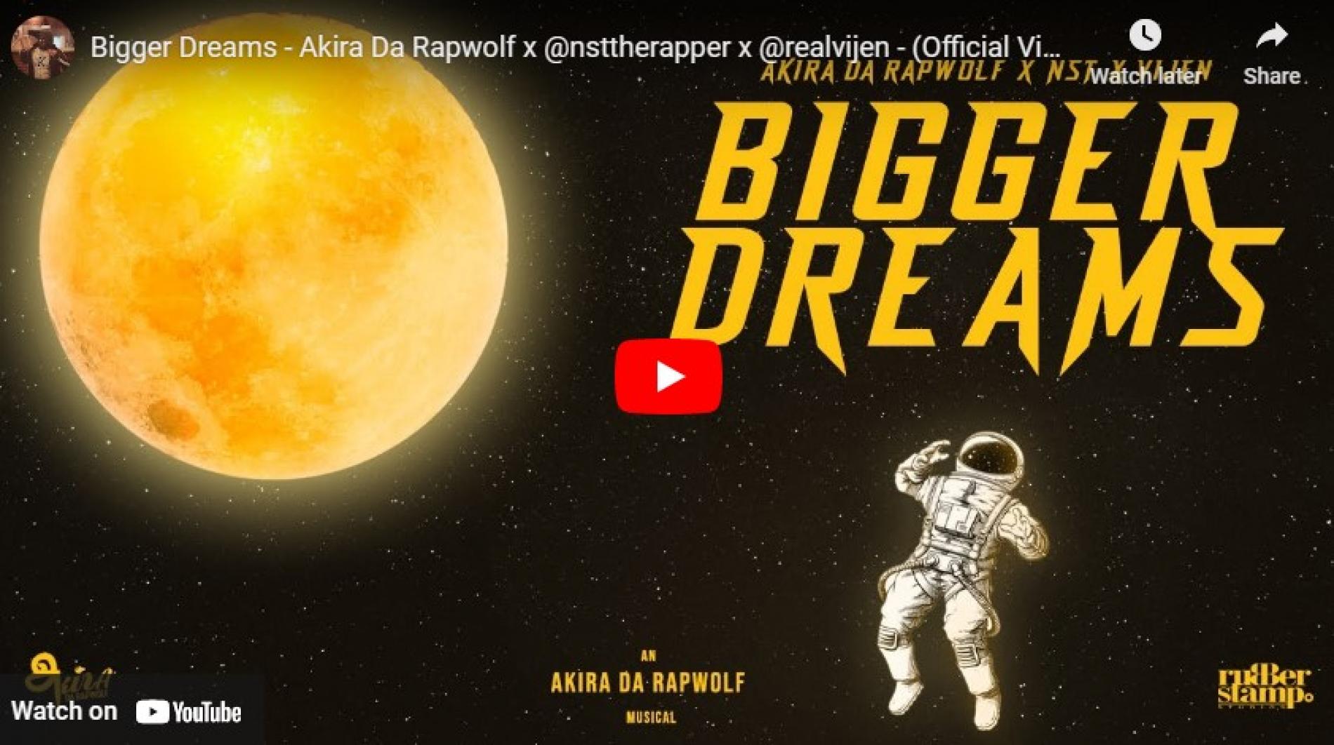 New Music : Bigger Dreams – Akira Da Rapwolf x @nsttherapper x @realvijen – (Official Visualizer)