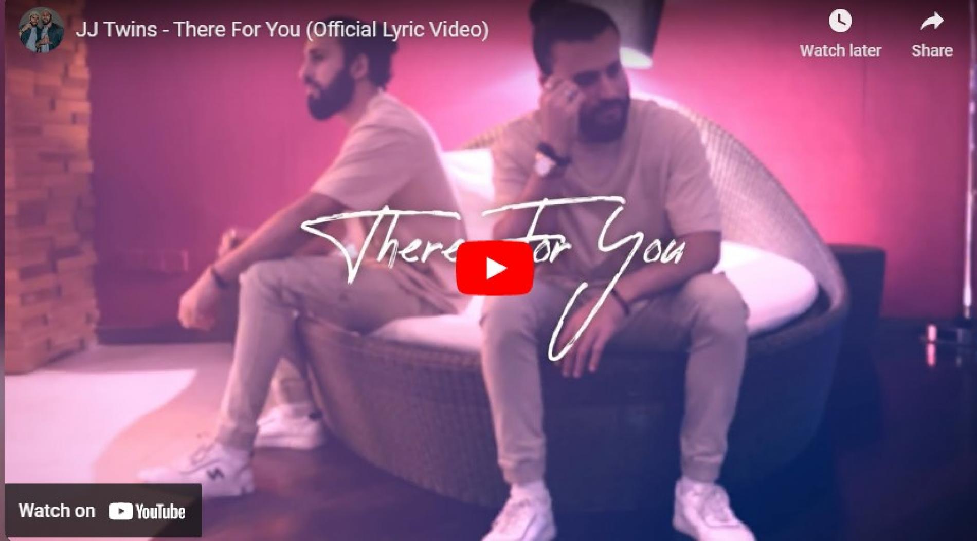New Music : JJ Twins – There For You (Official Lyric Video)