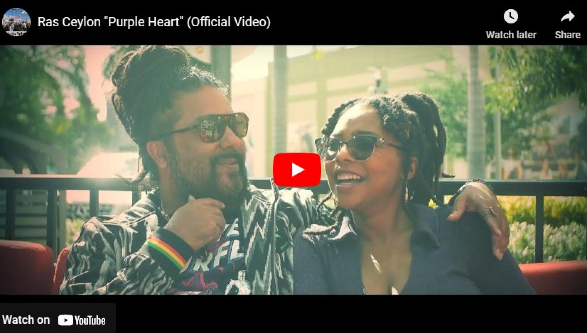 New Music : Ras Ceylon “Purple Heart” (Official Video)