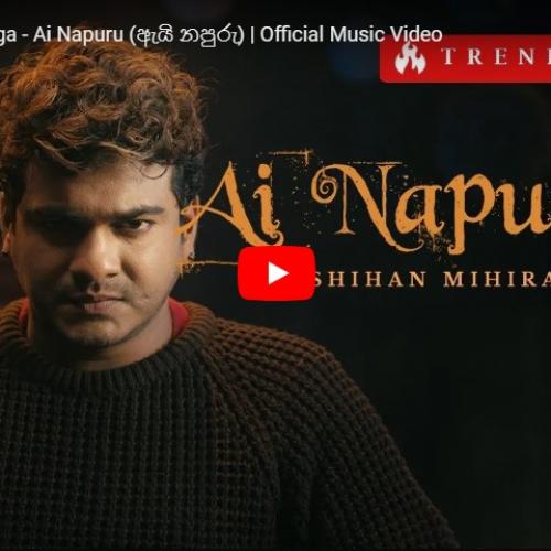 New Music : Shihan Mihiranga – Ai Napuru (ඇයි නපුරු) | Official Music Video
