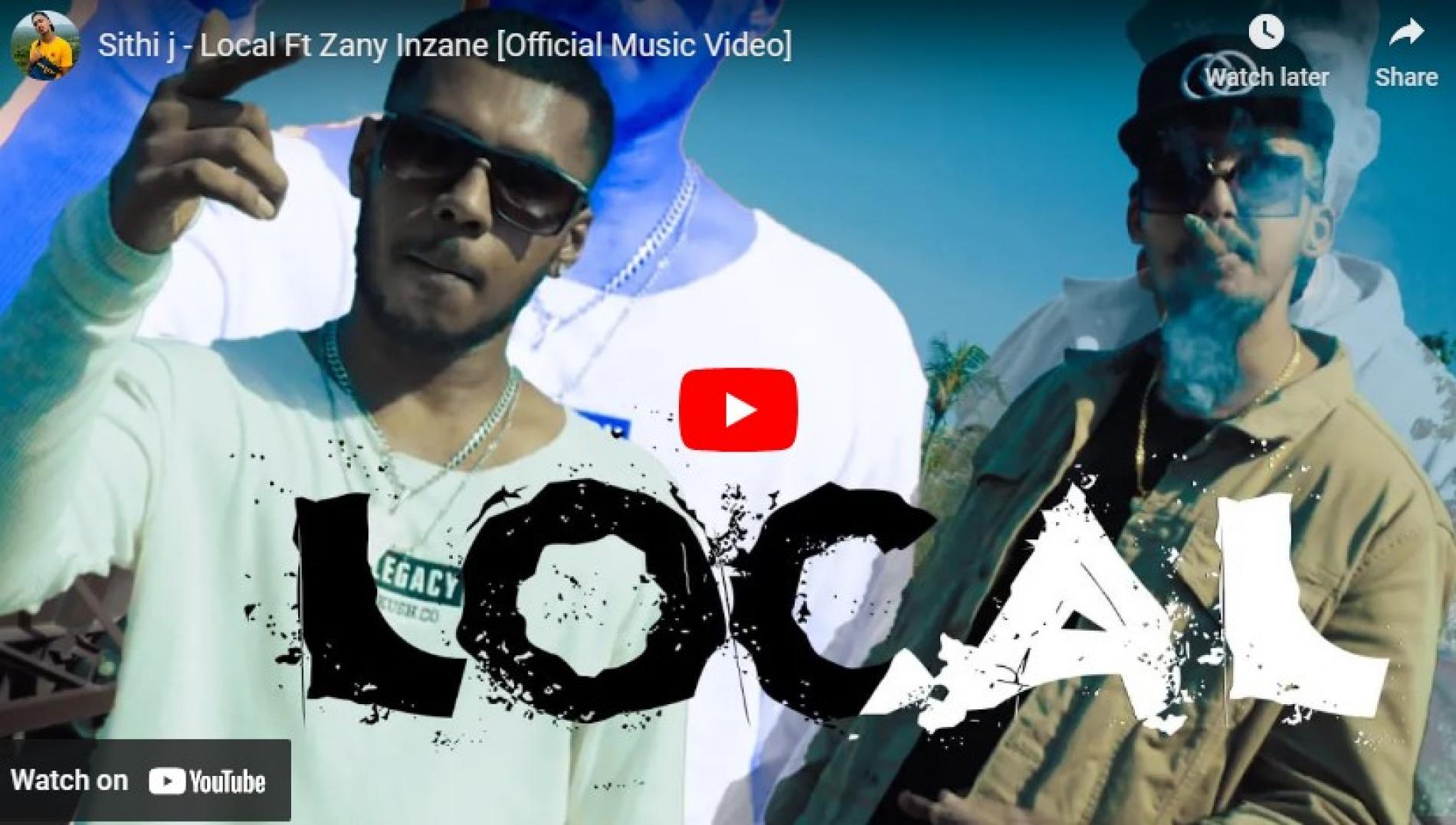 New Music : Sithi j – Local Ft Zany Inzane [Official Music Video]