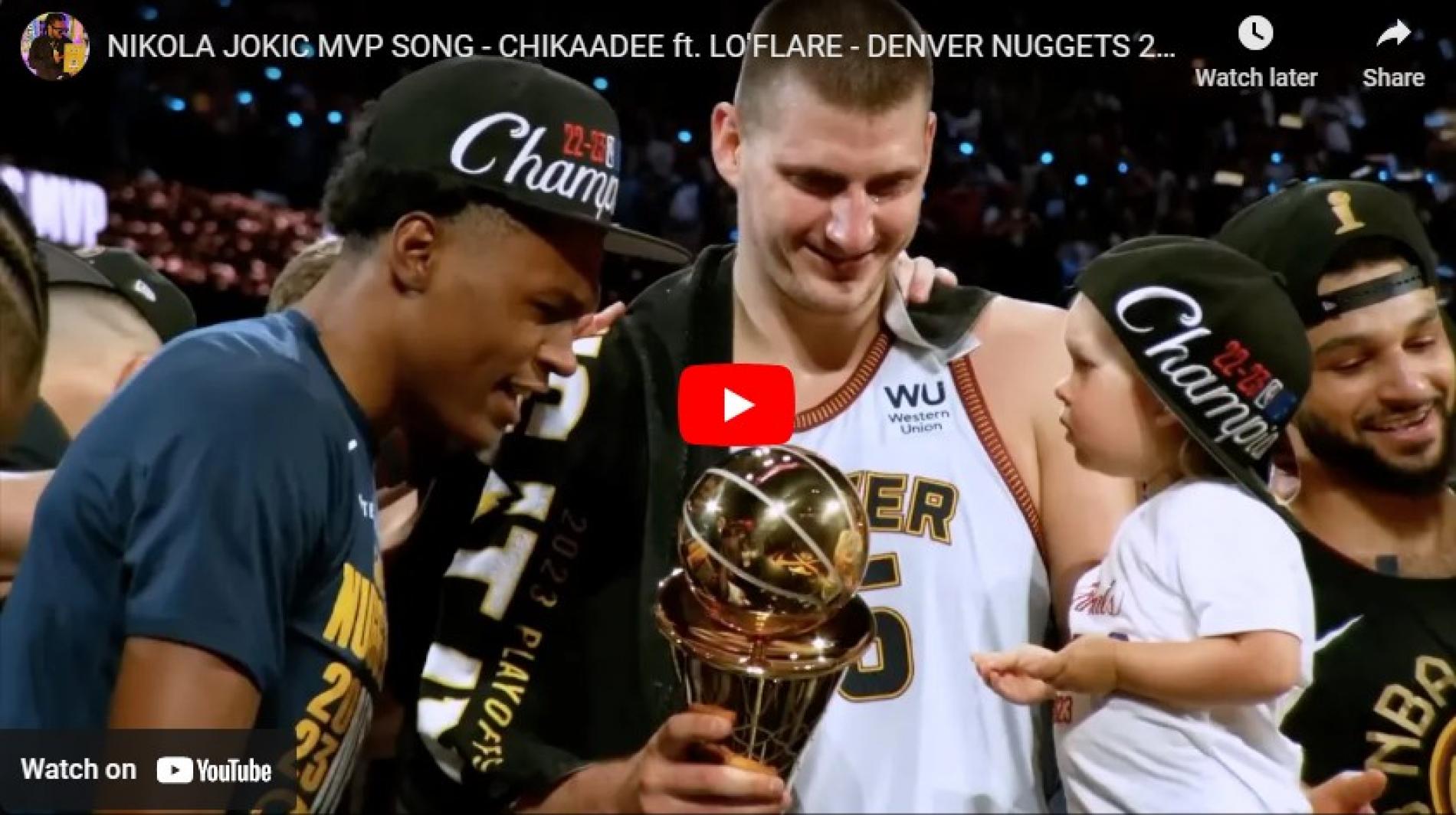 New Music : Nikola Jokic MVP Song – Chikaadee ft. Lo’Flare- Denver Nuggets 2023 NBA Champions – Fan Tribute WWH