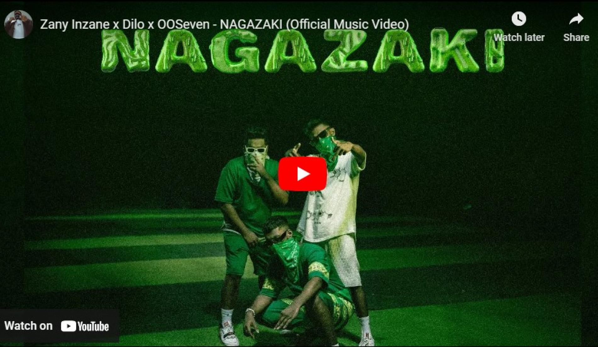 New Music : Zany Inzane x Dilo x OOSeven – NAGAZAKI (Official Music Video)