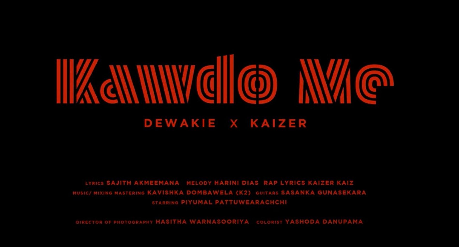 New Music : Kawdo Me ( කව්දෝ මේ ) – Dewakie ft @KaizerKaiz | Official Music Video