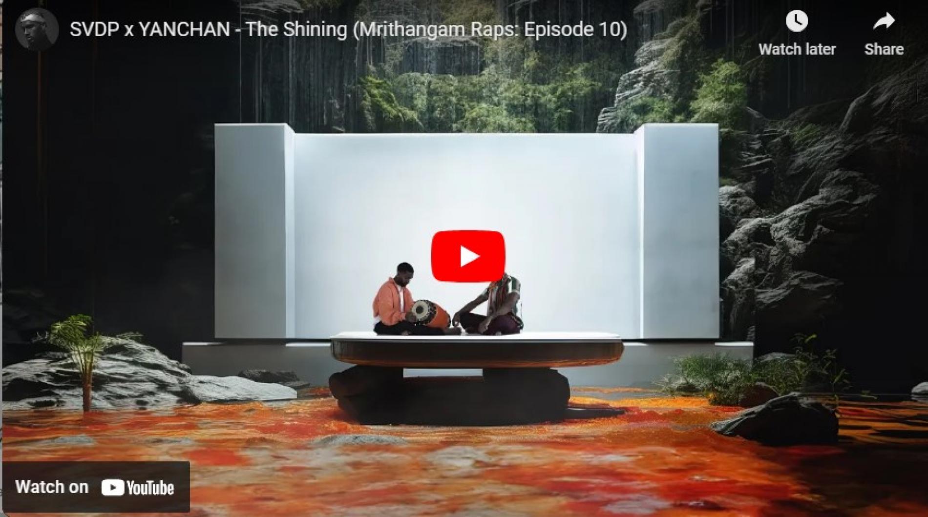 New Music : SVDP x YANCHAN – The Shining (Mrithangam Raps: Episode 10)