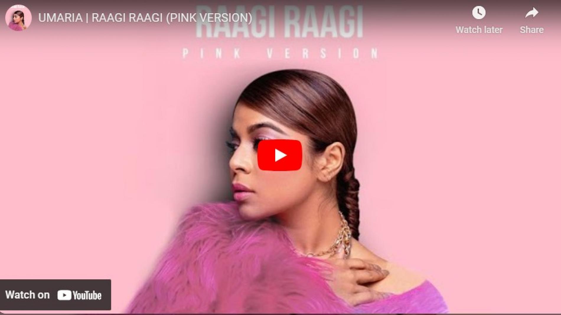 New Music : Umaria| Raagi Raagi (PINK VERSION)