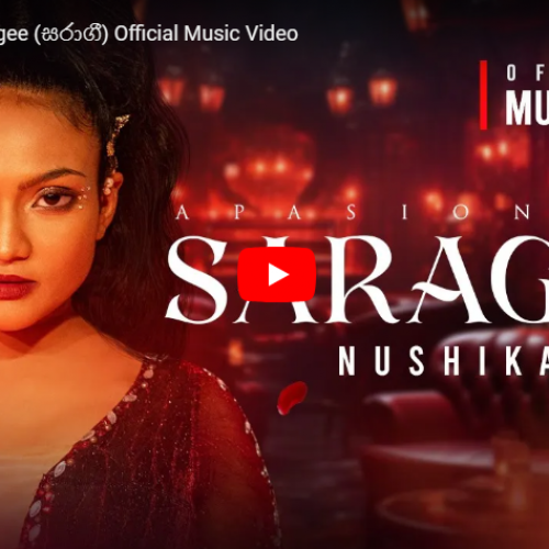 New Music : NUSHIKA- Saragee (සරාගී) Official Music Video